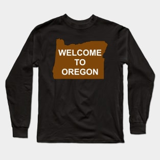 Welcome to Oregon Long Sleeve T-Shirt